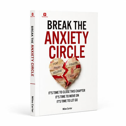Break the Anxiety Circle & Let Go of the Past by Miles Carter